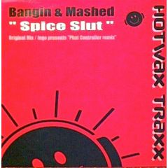 Bangin & Mashed - Bangin & Mashed - Spice Slut - Hotwax Traxx