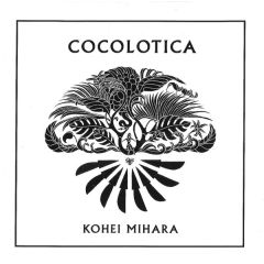 Kohei Mihara - Kohei Mihara - Cocolotica - Grand Central