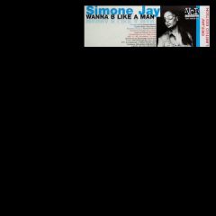 Simone Jay - Simone Jay - Wanna B Like A Man - Vc Recordings