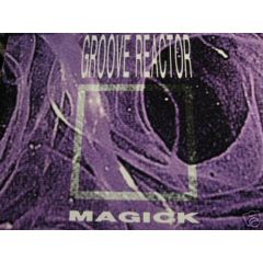 Groove Reactor - Groove Reactor - Magick - Dance Opera