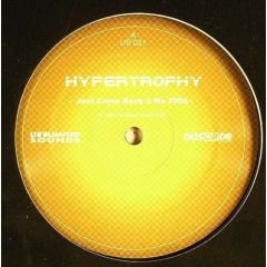 Hypertrophy - Hypertrophy - Just Come Back 2 Me 2005 - Unlimited Sounds