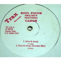 Soul Focus Project Ft Caron - Soul Focus Project Ft Caron - Give It Away - Trax