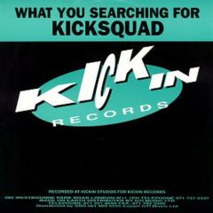 Kicksquad - Kicksquad - What You Searching For - Kickin