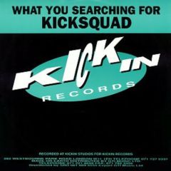 Kicksquad - Kicksquad - What You Searching For - Kickin
