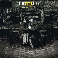 Fire Next Time - Fire Next Time - Stay With Me Now - Polydor