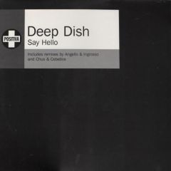 Deep Dish - Deep Dish - Say Hello (Remixes) - Positiva