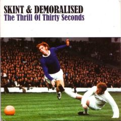 Skint And Demoralised - Skint And Demoralised - The Thrill Of Thirty Seconds - Another Music = Another Kitchen