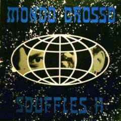 Mondo Grosso - Mondo Grosso - Souffles H - 99 Records