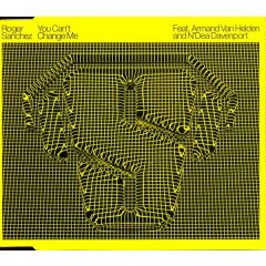 Roger Sanchez Feat. Armand Van Helden And N'Dea Da - Roger Sanchez Feat. Armand Van Helden And N'Dea Da - You Can't Change Me - Defected