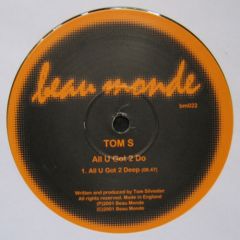 Tom S - Tom S - All U Got 2 Do - Beau Monde