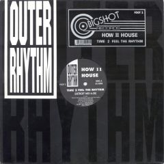 How Ii House - How Ii House - Time To Feel The Rhythm - Outer Rhtyhm