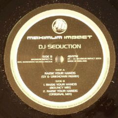 DJ Seduction - DJ Seduction - Raise Your Hands - Maximum Impact