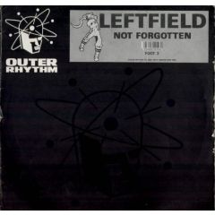 Leftfield - Leftfield - Not Forgotten - Outer Rhtyhm