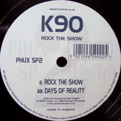 K90 - K90 - Rock The Show/Days Of Reality - Phoenix Rising