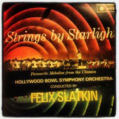 The Hollywood Bowl Symphony Orchestra Conducted By Felix Slatkin - The Hollywood Bowl Symphony Orchestra Conducted By Felix Slatkin - Strings By Starlight - Music For Pleasure