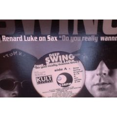 Deep Swing Ft Renard Luke - Deep Swing Ft Renard Luke - Do You Really Wanna Love - Kult Records