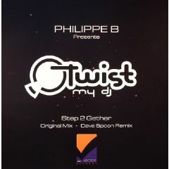Philippe B. Presents Twist My DJ - Philippe B. Presents Twist My DJ - Step 2 Gether - Vector Records