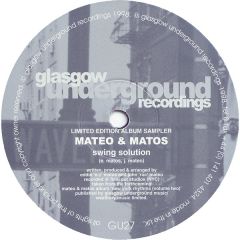 Mateo & Matos - Mateo & Matos - Swing Solution / Just A Dab - Glasgow Underground