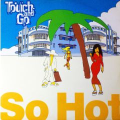 Touch And Go - Touch And Go - So Hot - V2 Records