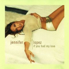Jennifer Lopez - Jennifer Lopez - If You Had My Love - Columbia