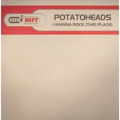 Potatoheads - Potatoheads - I Wanna Rock (This Place) - Mo'Bizz Recordings
