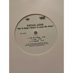 Fatha Dom - Fatha Dom - Tell Yo Baby's Mama To Leave Me Alone - Startime Records