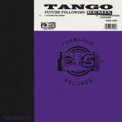 Tango - Tango - Future Followers (Remixes) - Formation