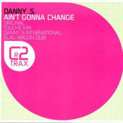 Danny S - Danny S - Ain't Gonna Change - CR2