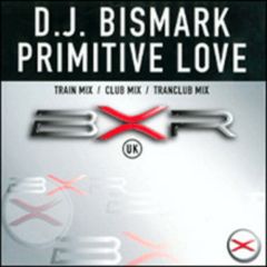 Bismark - Bismark - Primitive Love - BXR
