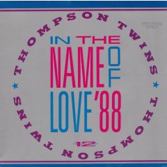 Thompson Twins - Thompson Twins - In The Name Of Love (1988 Remix) - Arista