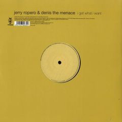 Jerry Ropero & Denis The Menace - Jerry Ropero & Denis The Menace - I Get What I Want - Vendetta Records