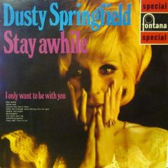 Dusty Springfield - Dusty Springfield - Stay Awhile - Fontana