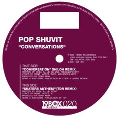 Pop Shuvit - Pop Shuvit - Conversations (Shiloh Remix) - 19 Box