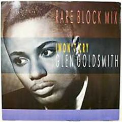 Glen Goldsmith - Glen Goldsmith - I Won't Cry (Rare Block Mix) - Reproduction, RCA