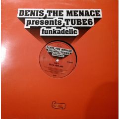 Denis The Menace Presents Tube6 - Denis The Menace Presents Tube6 - Funkadelic - Full House