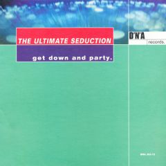 The Ultimate Seduction - The Ultimate Seduction - Get Down & Party - DNA