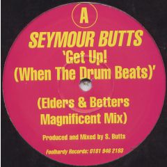 Seymour Butts - Get Up! (When The Drum Beats) - Foolhardy Records