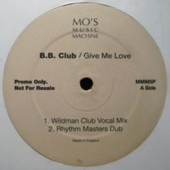 Bb Club - Bb Club - Give Me Love - Mo's Music