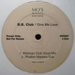 Bum Bum Club - Bum Bum Club - Give Me Love - Mo's Music Machine