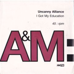 Uncanny Alliance - Uncanny Alliance - I Got My Education - A&M PM, A&M Records