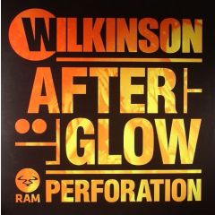 Wilkinson - Wilkinson - Afterglow / Perforation - Ram Records