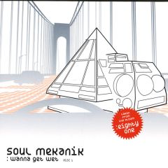 Soul Mekanik  - Soul Mekanik  - Wanna Get Wet (Disk 1) - Rip Records