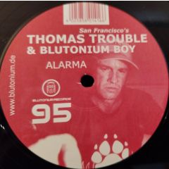 Thomas Trouble & Blutonium Boy - Thomas Trouble & Blutonium Boy - Alarma - Blutonium