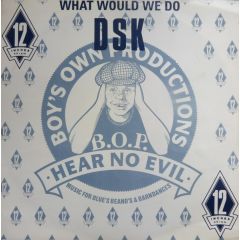 DSK - DSK - What Would We Do - Boys Own