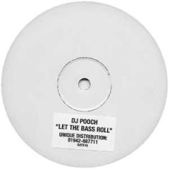 DJ Pooch - DJ Pooch - Let The Bass Roll - White