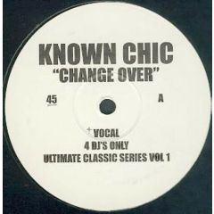 Known Chic - Known Chic - Change Over - Not On Label