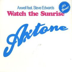 Axwell Feat Steve Edwards - Axwell Feat Steve Edwards - Watch The Sunrise - Axtone Records