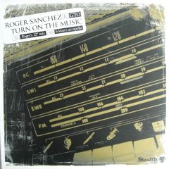 Roger Sanchez Feat Gto - Roger Sanchez Feat Gto - Turn On The Music - Stealth Records
