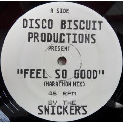 Disco Biscuit Productions Present The Snickers - Disco Biscuit Productions Present The Snickers - Feel So Good / Everybody Say Oooh - White