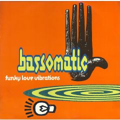 Bassomatic - Bassomatic - Funky Love Vibrations - Virgin